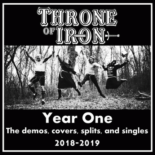 Throne Of Iron : Year One - The Demos, Covers, Splits, and Singles